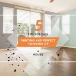 5 TIPS FOR EASY PAINTING AND PERFECT FINISHING OF A HOUSE